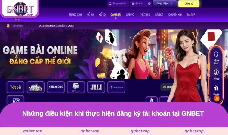 Những điều kiện khi thực hiện đăng ký tài khoản tại GNBET 