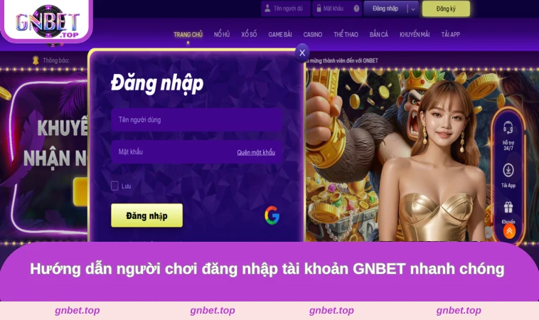 Hướng dẫn người chơi đăng nhập tài khoản GNBET nhanh chóng 