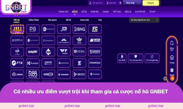 Có nhiều ưu điểm vượt trội khi tham gia cá cược nổ hũ GNBET 