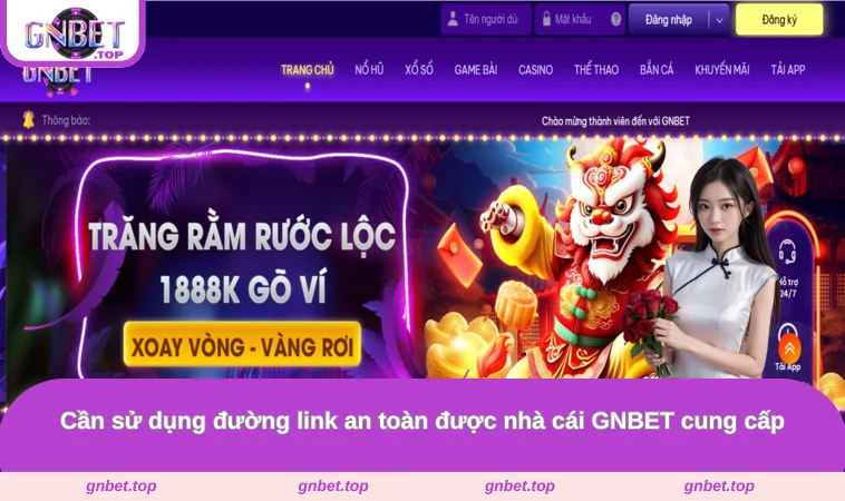 Cần sử dụng đường link an toàn được nhà cái GNBET cung cấp